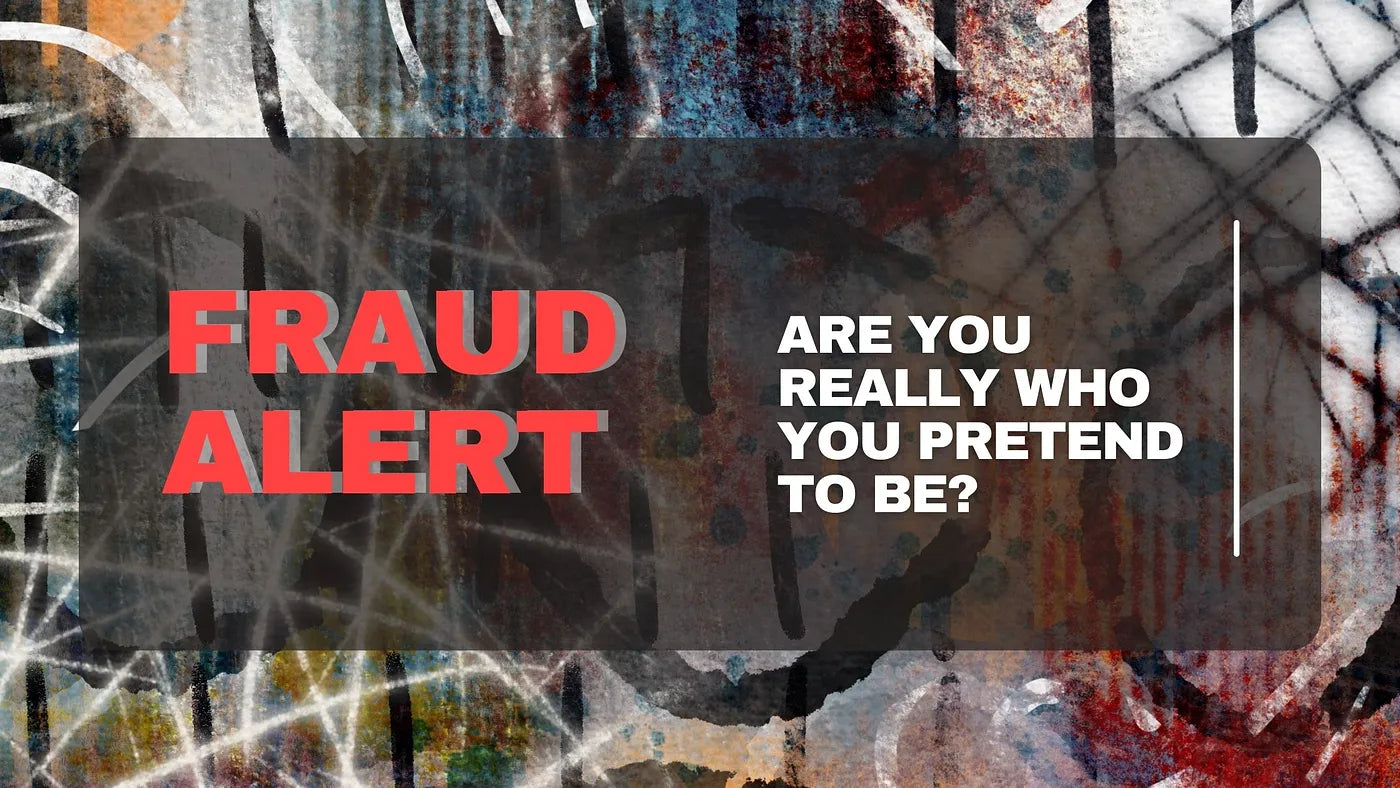 Fraud Alert! Are You Really Who You Pretend to Be?